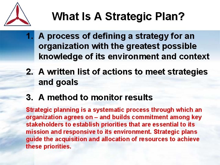 What Is A Strategic Plan? 1. A process of defining a strategy for an
