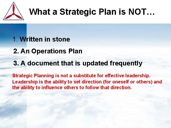What a Strategic Plan is NOT… 1. Written in stone 2. An Operations Plan
