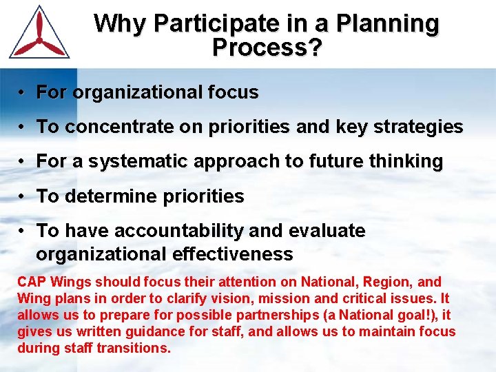 Why Participate in a Planning Process? • For organizational focus • To concentrate on