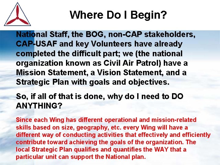 Where Do I Begin? National Staff, the BOG, non-CAP stakeholders, CAP-USAF and key Volunteers
