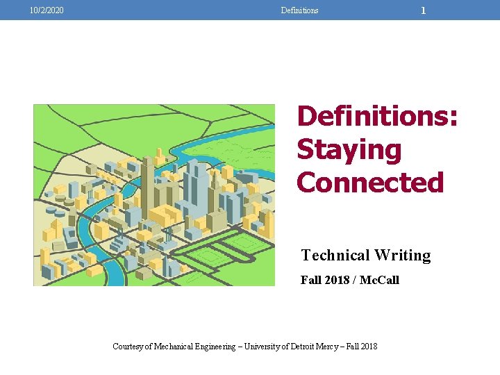 10/2/2020 Definitions 1 Definitions: Staying Connected Technical Writing Fall 2018 / Mc. Call Courtesy