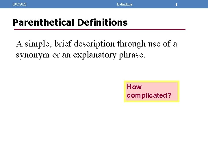 10/2/2020 Definitions 4 Parenthetical Definitions A simple, brief description through use of a synonym