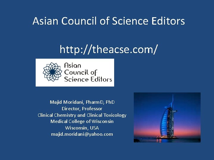 Asian Council of Science Editors http: //theacse. com/ Majid Moridani, Pharm. D, Ph. D