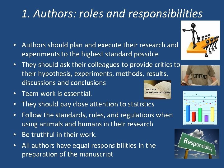 1. Authors: roles and responsibilities • Authors should plan and execute their research and