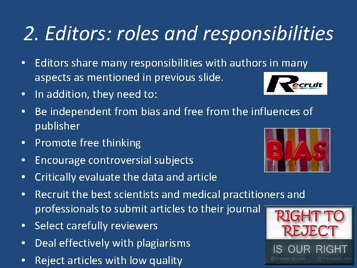 2. Editors: roles and responsibilities • Editors share many responsibilities with authors in many