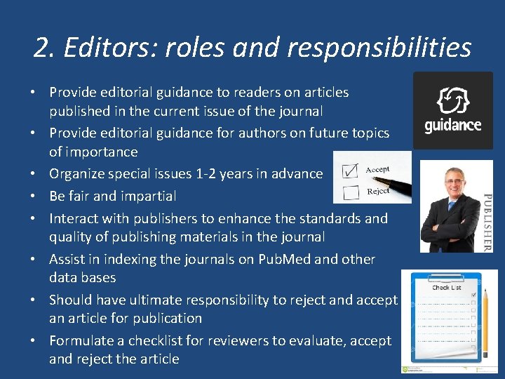 2. Editors: roles and responsibilities • Provide editorial guidance to readers on articles published