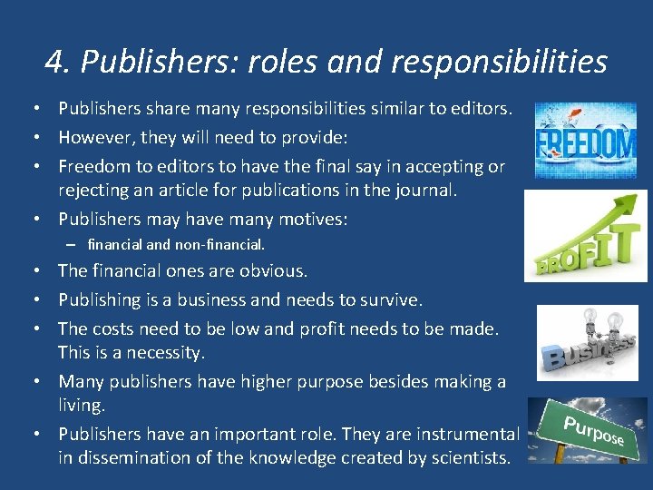 4. Publishers: roles and responsibilities • Publishers share many responsibilities similar to editors. • 4. Publishers: roles and responsibilities • Publishers share many responsibilities similar to editors. •