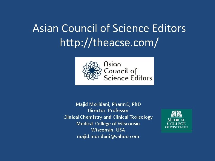 Asian Council of Science Editors http: //theacse. com/ Majid Moridani, Pharm. D, Ph. D