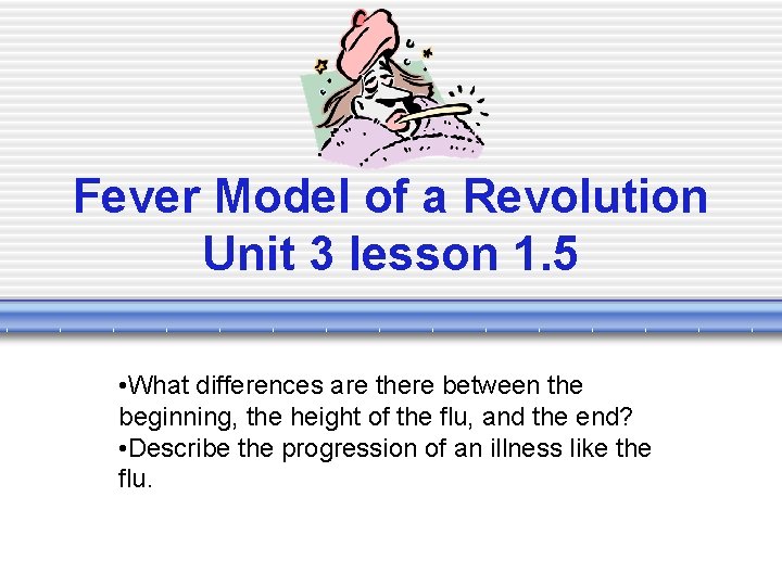 Fever Model of a Revolution Unit 3 lesson 1. 5 • What differences are