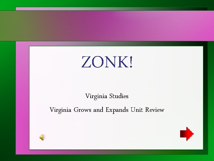 ZONK! Virginia Studies Virginia Grows and Expands Unit Review 