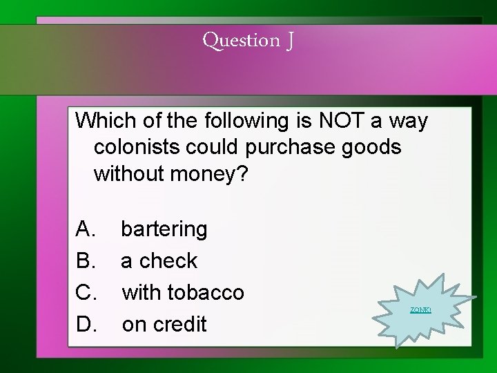 Question J Which of the following is NOT a way colonists could purchase goods