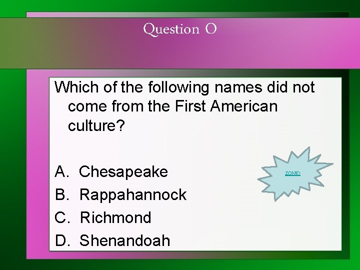 Question O Which of the following names did not come from the First American