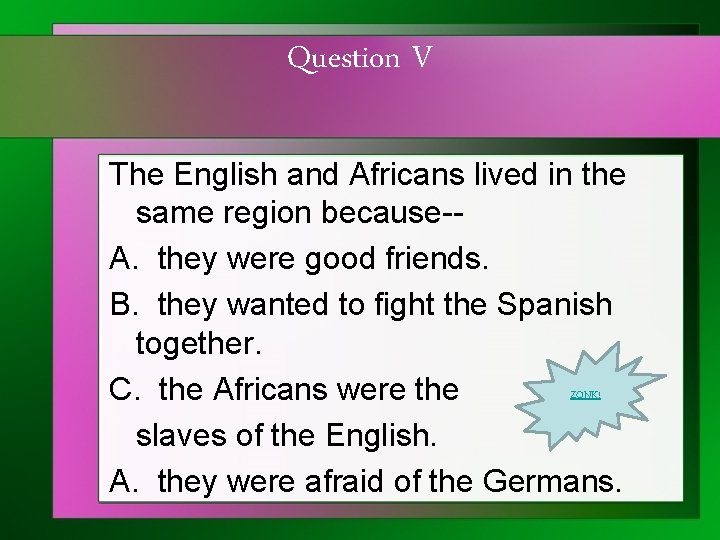 Question V The English and Africans lived in the same region because-A. they were