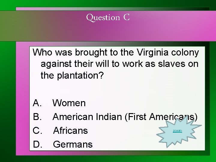 Question C Who was brought to the Virginia colony against their will to work