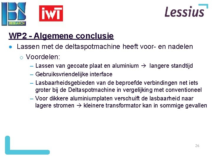 WP 2 - Algemene conclusie Lassen met de deltaspotmachine heeft voor- en nadelen o