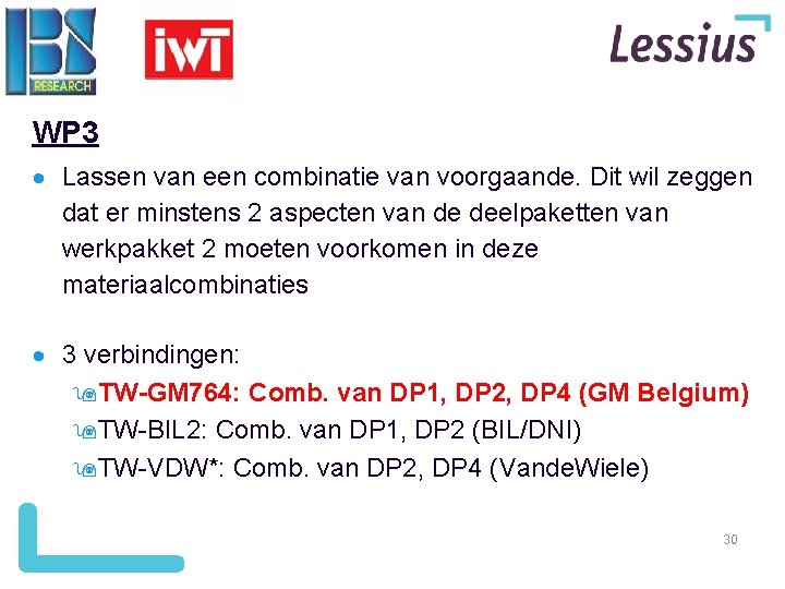 WP 3 Lassen van een combinatie van voorgaande. Dit wil zeggen dat er minstens