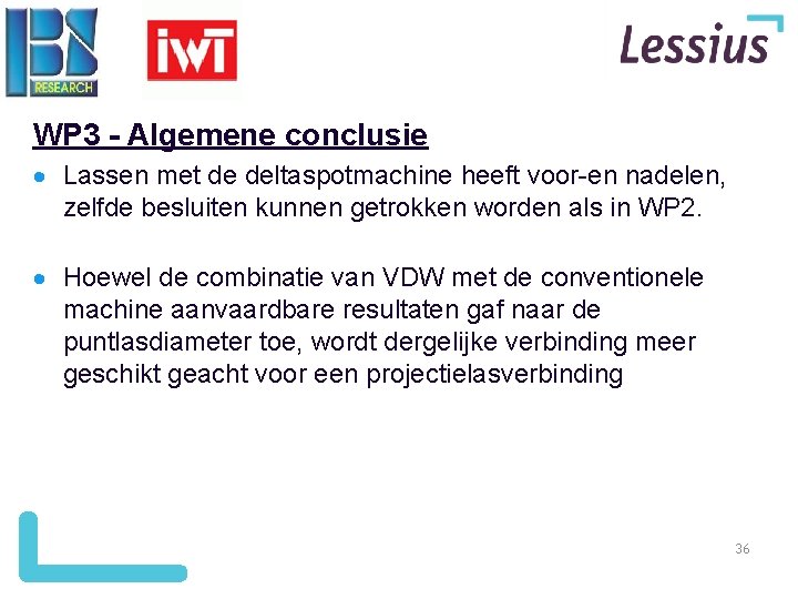 WP 3 - Algemene conclusie Lassen met de deltaspotmachine heeft voor-en nadelen, zelfde besluiten