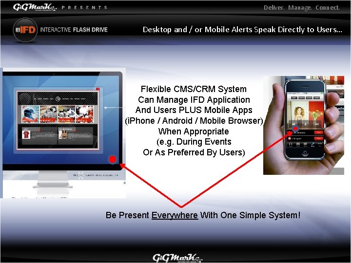 Deliver. Manage. Connect. Desktop and / or Mobile Alerts Speak Directly to Users… Flexible