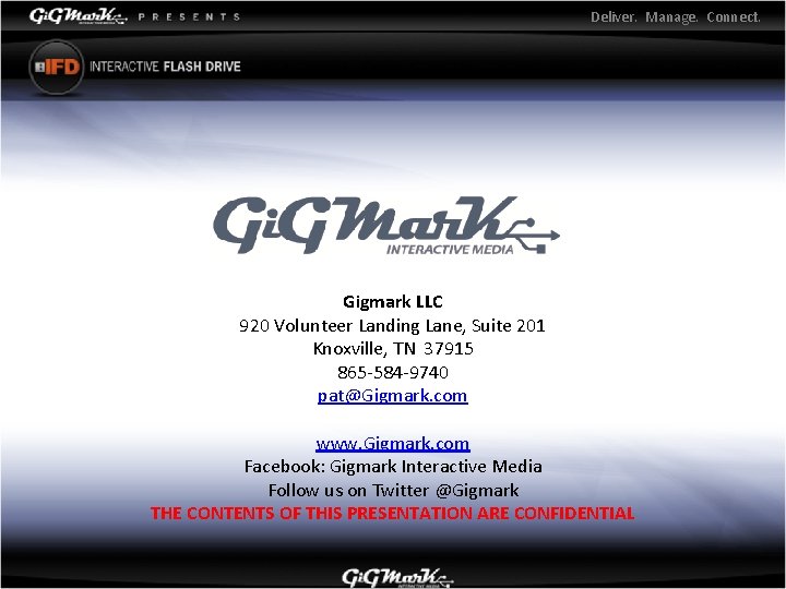 Deliver. Manage. Connect. Gigmark LLC 920 Volunteer Landing Lane, Suite 201 Knoxville, TN 37915