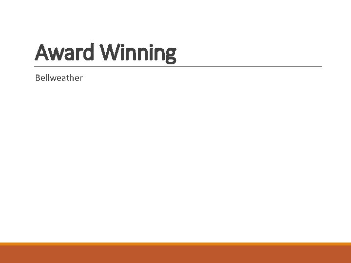 Award Winning Bellweather 