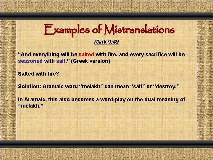 Examples of Mistranslations Mark 9: 49 “And everything will be salted with fire, and