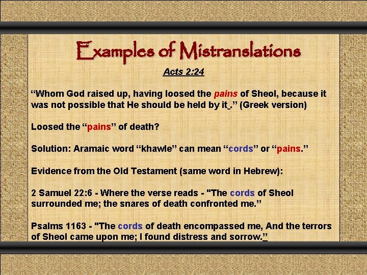 Examples of Mistranslations Acts 2: 24 “Whom God raised up, having loosed the pains