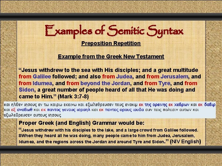 Examples of Semitic Syntax Preposition Repetition Example from the Greek New Testament “Jesus withdrew