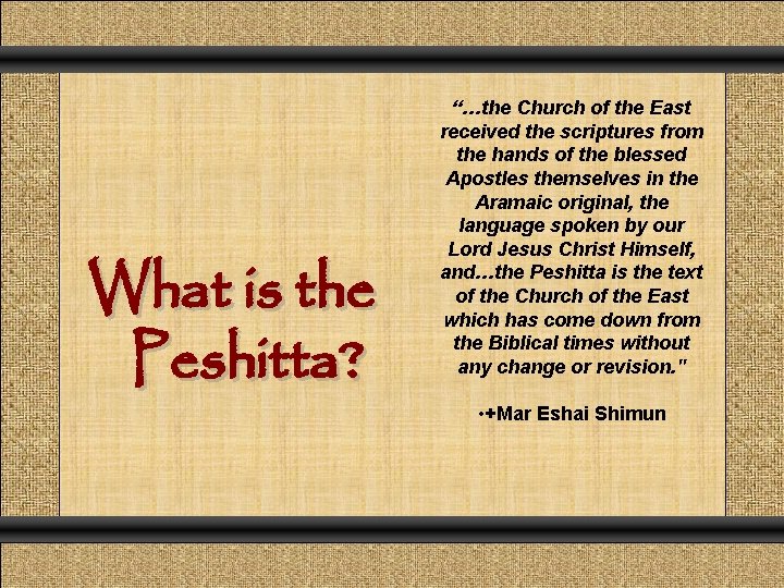 What is the Peshitta? “…the Church of the East received the scriptures from the