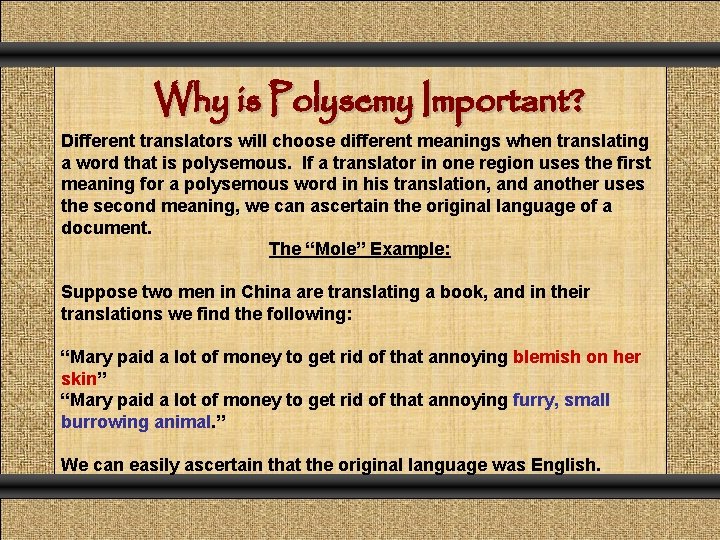 Why is Polysemy Important? Different translators will choose different meanings when translating a word