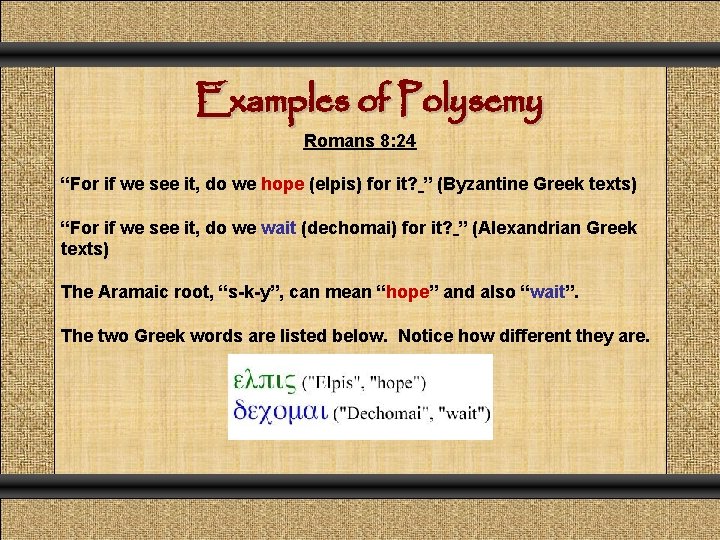 Examples of Polysemy Romans 8: 24 “For if we see it, do we hope