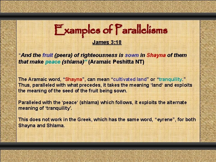 Examples of Parallelisms James 3: 18 “And the fruit (peera) of righteousness is sown