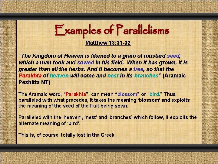 Examples of Parallelisms Matthew 13: 31 -32 “The Kingdom of Heaven is likened to