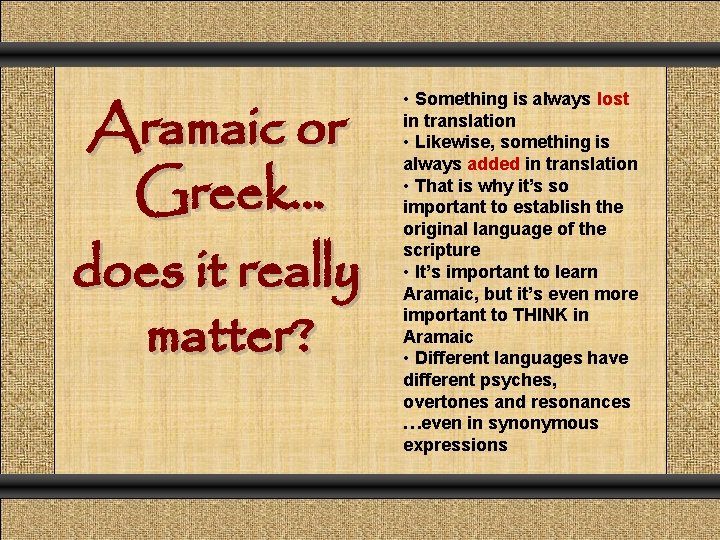 Aramaic or Greek… does it really matter? • Something is always lost in translation