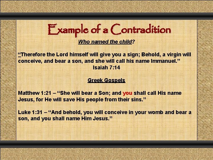 Example of a Contradition Who named the child? “Therefore the Lord himself will give