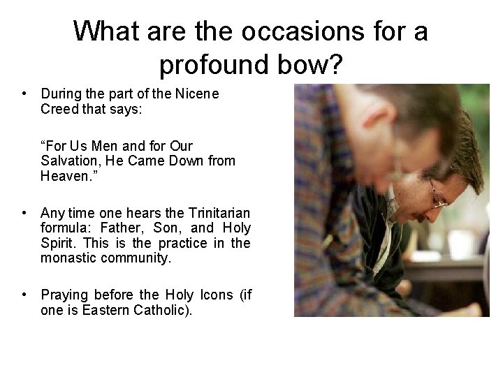 What are the occasions for a profound bow? • During the part of the