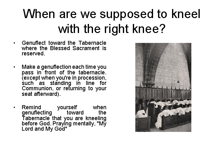 When are we supposed to kneel with the right knee? • Genuflect toward the