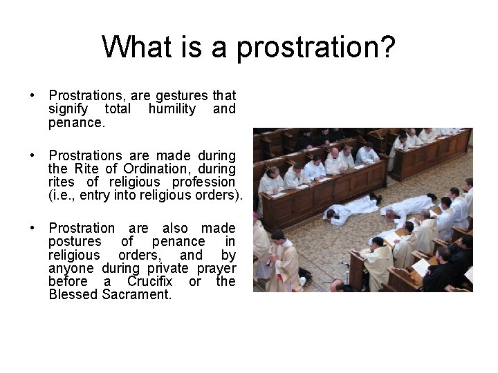 What is a prostration? • Prostrations, are gestures that signify total humility and penance.