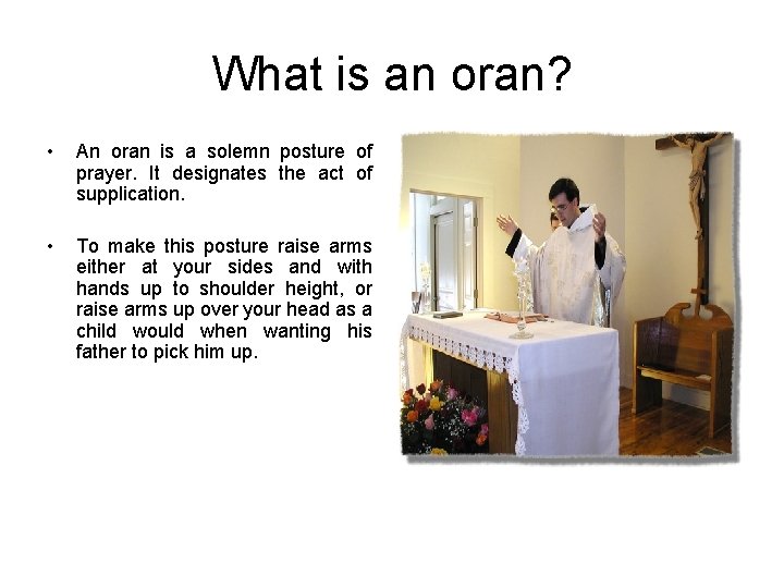 What is an oran? • An oran is a solemn posture of prayer. It