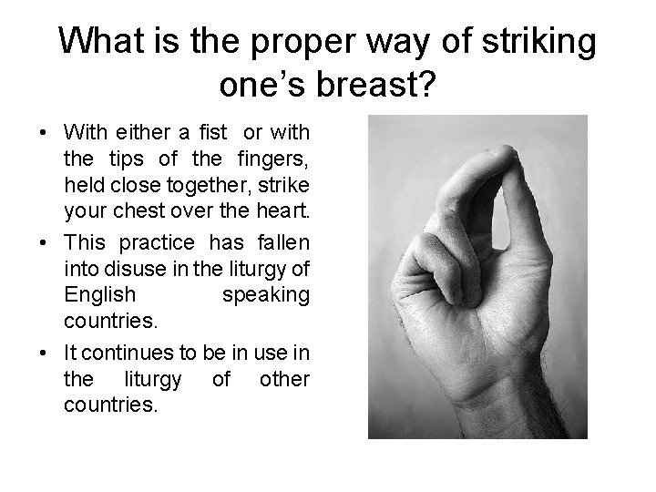 What is the proper way of striking one’s breast? • With either a fist