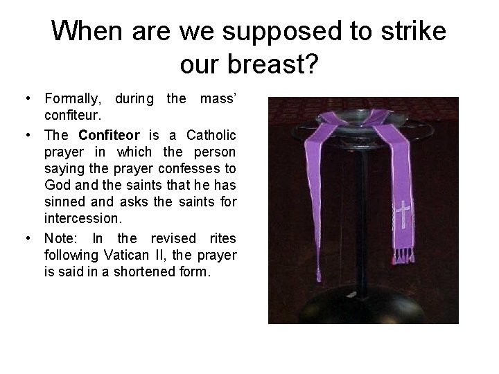 When are we supposed to strike our breast? • Formally, during the mass’ confiteur.