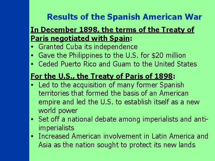 Results of the Spanish American War In December 1898, the terms of the Treaty