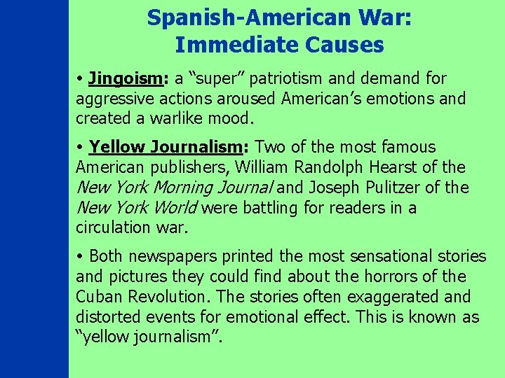 Spanish-American War: Immediate Causes Jingoism: a “super” patriotism and demand for aggressive actions aroused
