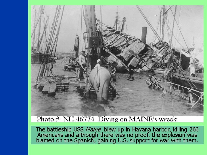Maine Image sunk The battleship USS Maine blew up in Havana harbor, killing 266