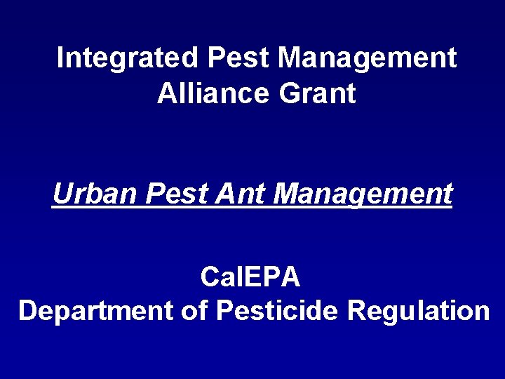 Integrated Pest Management Alliance Grant Urban Pest Ant Management Cal. EPA Department of Pesticide