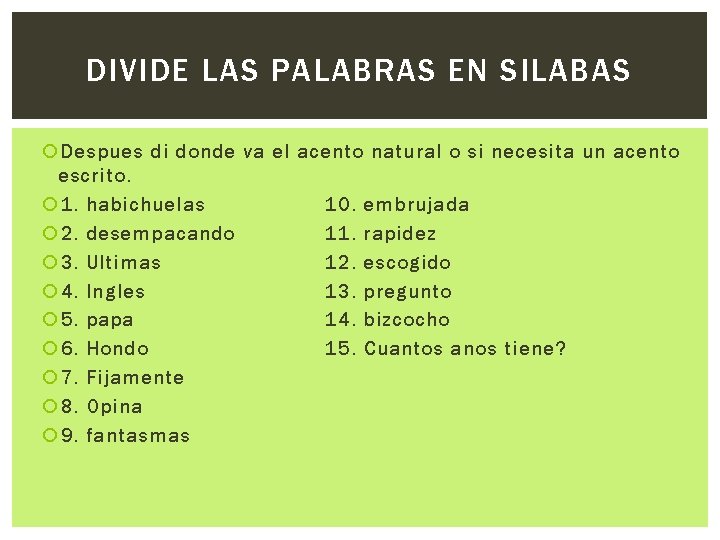 DIVIDE LAS PALABRAS EN SILABAS Despues di donde va el acento natural o si