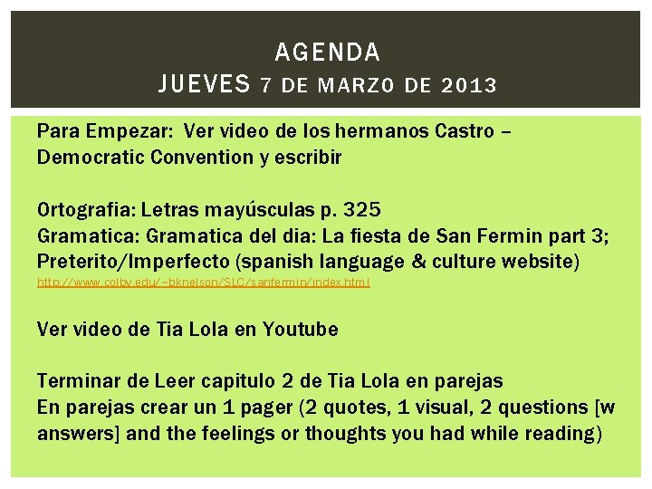 AGENDA JUEVES 7 DE MARZO DE 2013 Para Empezar: Ver video de los hermanos