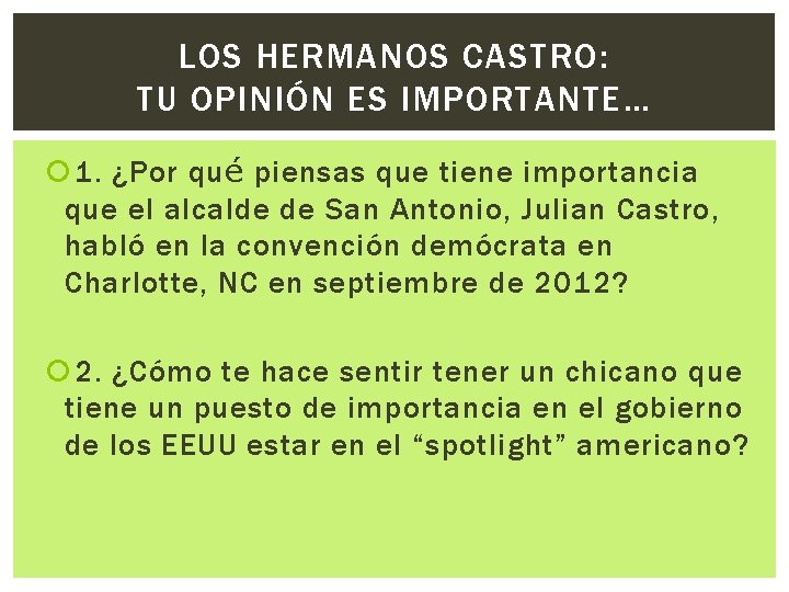 LOS HERMANOS CASTRO: TU OPINIÓN ES IMPORTANTE… 1. ¿Por qué piensas que tiene importancia