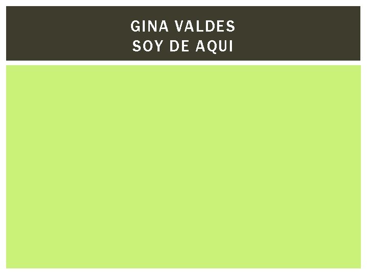 GINA VALDES SOY DE AQUI 