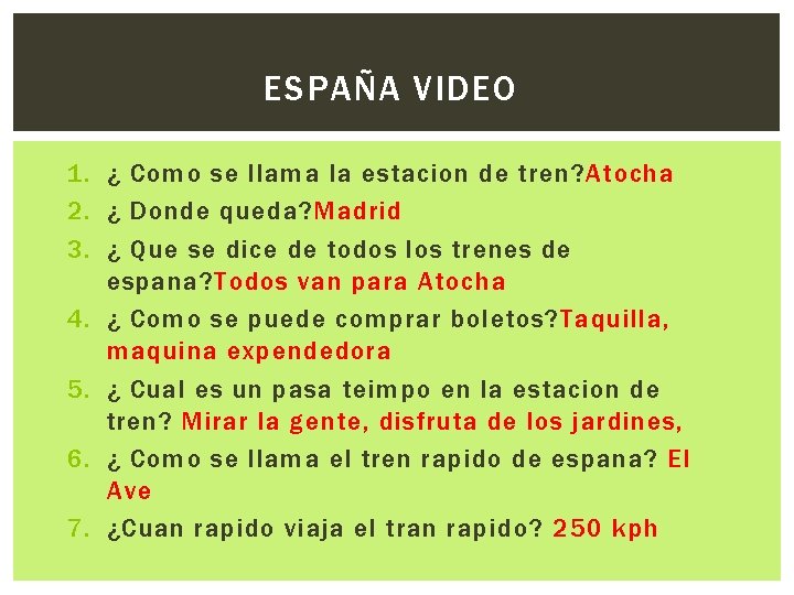 ESPAÑA VIDEO 1. ¿ Como se llama la estacion de tren? Atocha 2. ¿