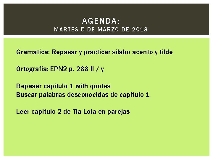 AGENDA: MARTES 5 DE MARZO DE 20 1 3 Gramatica: Repasar y practicar silabo